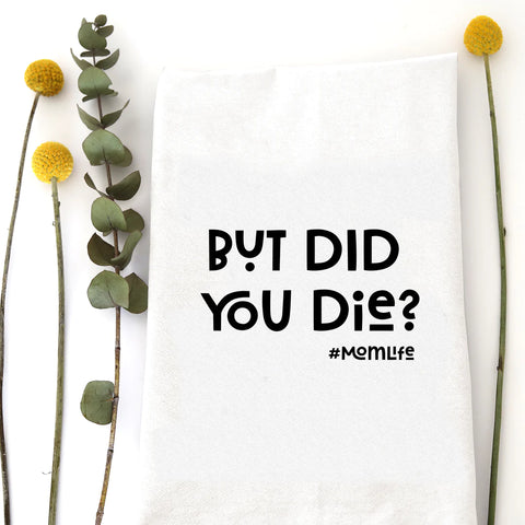 But Did You Die Kitchen Towel