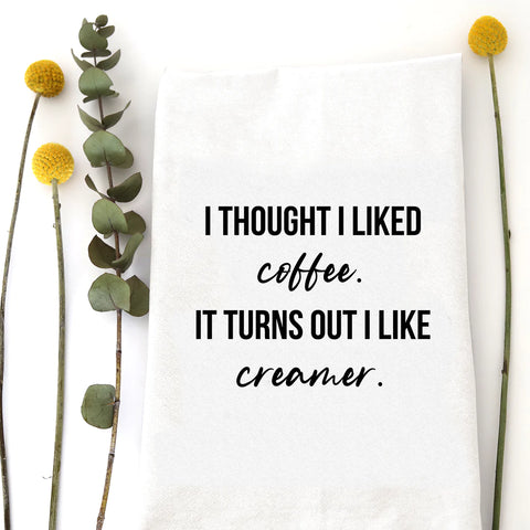 Thought I Liked Coffee Kitchen Towel