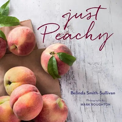 Just Peachy - Cookbook