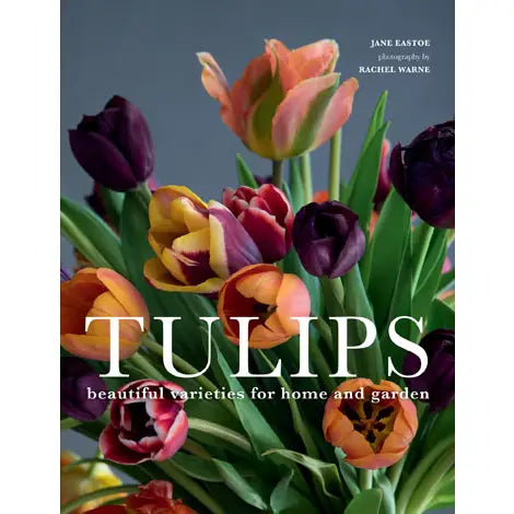 Tulips: Beautiful Varieties For Home and Garden Book