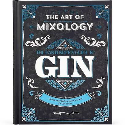 The Art of Mixology: Bartender's Guide To Gin