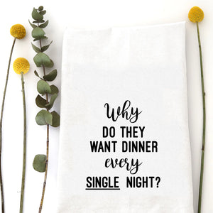 Why Do They Want Dinner Kitchen Towel