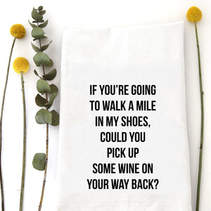 If You're Going To Walk A Mile In My Shoes Tea Towel