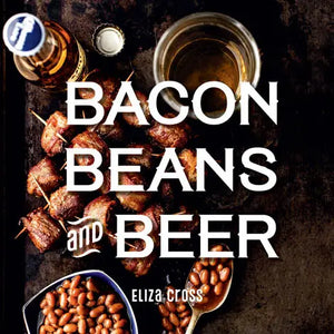 Bacon, Beans and Beer Cookbook
