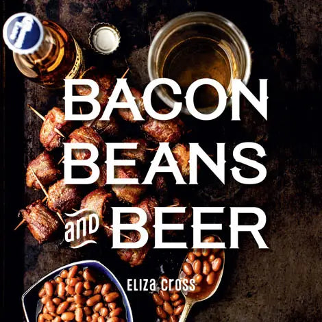 Bacon, Beans and Beer Cookbook