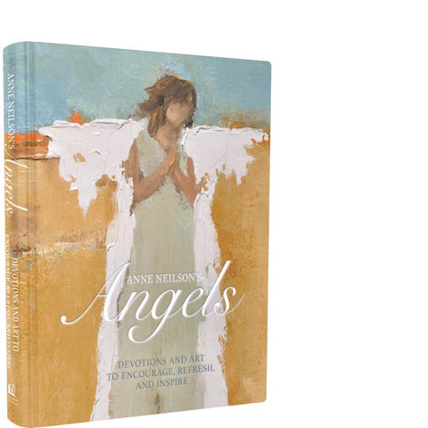 Anne Neilson's Angels: Devotions and Art to Encourage, Refresh and Inspire
