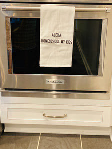 Alexa, Homeschool My Kids Kitchen Towel