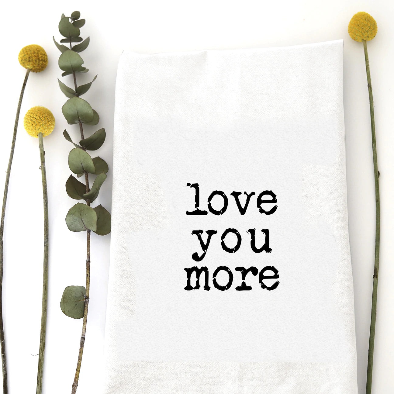 Love You More Kitchen Towel