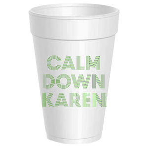 Calm Down Karen Foam Cups